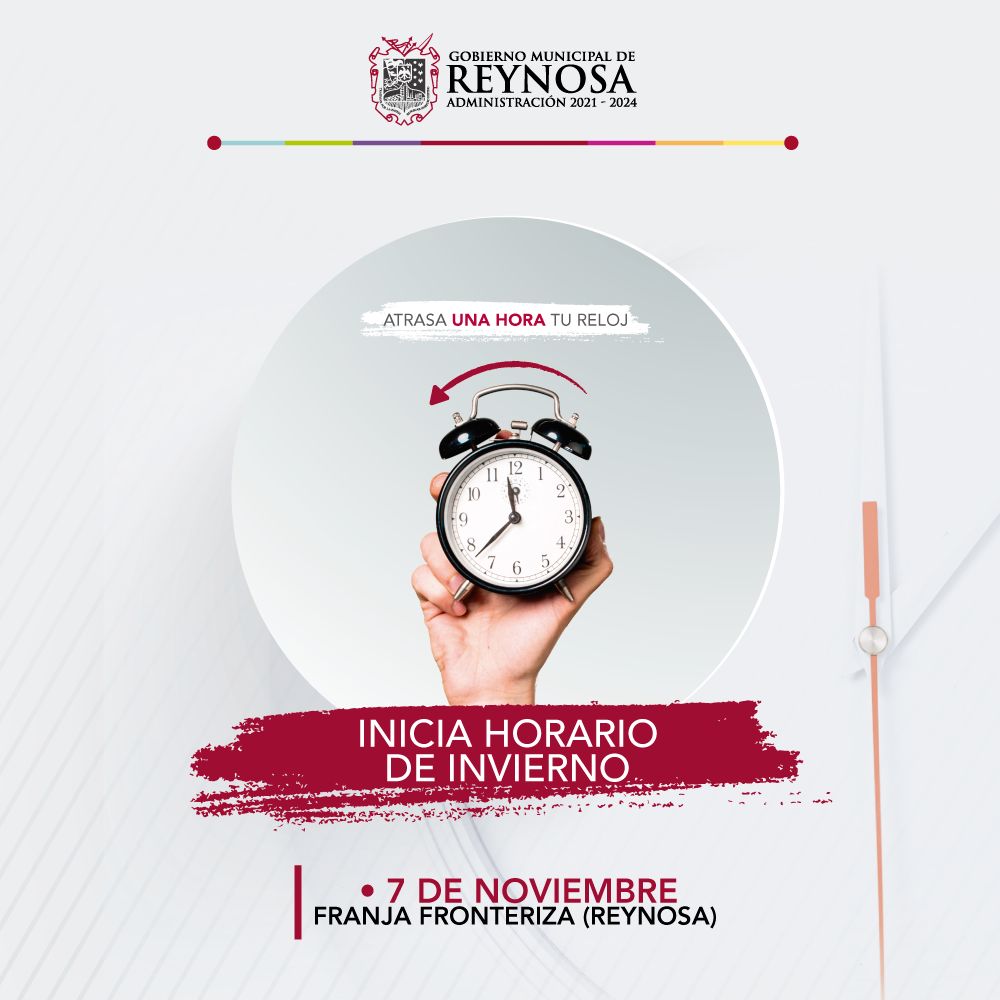 Cambio De Horario Toca A Reynosa Hasta El Proximo 7 De Noviembre Administracion Municipal Reynosa 2021 2024